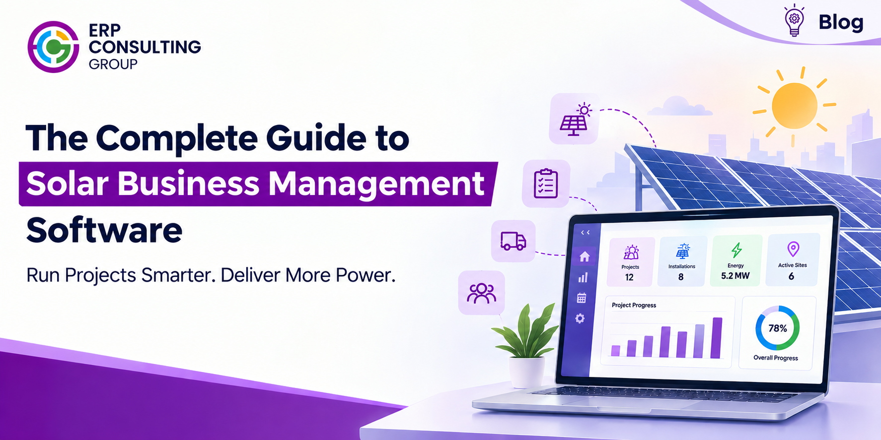 ERP Consulting Group blog banner featuring a solar business management software dashboard on a laptop, with solar panels and workflow icons in the background. Text reads “The Complete Guide to Solar Business Management Software” and “Run Projects Smarter. Deliver More Power.